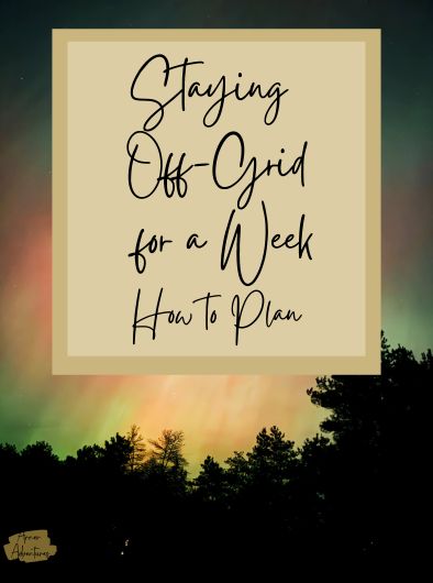 Staying Off-Grid for a Week